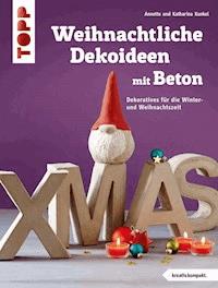 Weihnachtliche Dekoideen mit Beton - Katharina Kunkel - E-Book