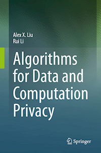 Algorithms for Data and Computation Privacy - Alex X. Liu - E-Book