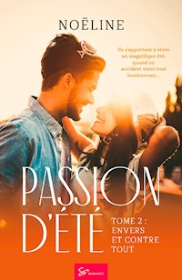 Passion d'été - Envers et contre tout - Noëline - E-Book