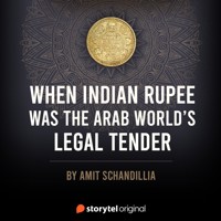 When Indian Rupee was the Arab world's legal tender - Amit Schandillia - Hörbuch