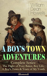 A BOY'S TOWN ADVENTURES - Complete Series (Illustrated) - William Dean Howells - E-Book