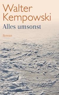 Alles umsonst - Walter Kempowski - E-Book