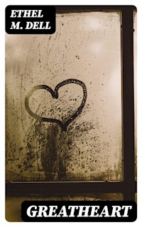 Greatheart - Ethel M. Dell - E-Book