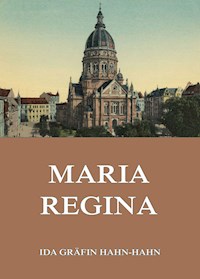 Maria Regina - Ida Gräfin Hahn-Hahn - E-Book