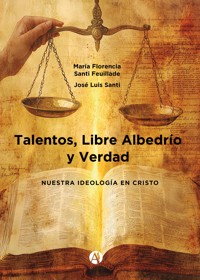 Talentos, Libre Albedrío y Verdad - María Florencia Santi Feuillade - E-Book