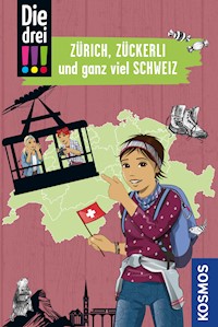 Die drei !!!, Zürich, Zückerli und ganz viel Schweiz (drei Ausrufezeichen) - Henriette Wich - E-Book