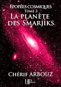 La planète des Smarjiks - Chérif Arbouz - E-Book
