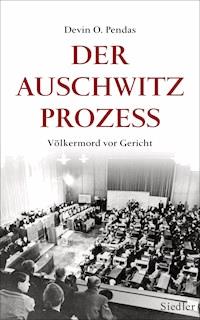 Der Auschwitz-Prozess - Devin O. Pendas - E-Book