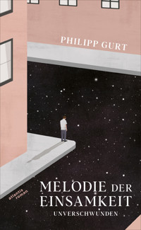 Melodie der Einsamkeit - Philipp Gurt - E-Book