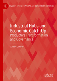 Industrial Hubs and Economic Catch-Up - Arkebe Oqubay - E-Book