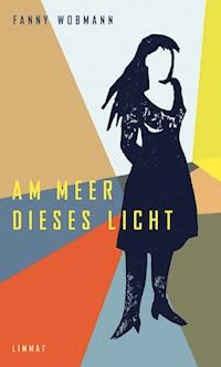 Am Meer dieses Licht - Fanny Wobmann - E-Book
