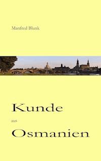 Kunde aus Osmanien - Manfred Blunk - E-Book