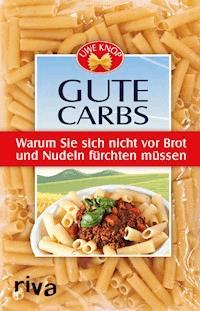 Gute Carbs - Uwe Knop - E-Book