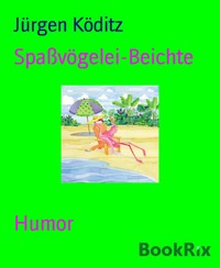 Spaßvögelei-Beichte - Jürgen Köditz - E-Book