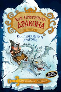 Как приручить дракона. Книга 4. Как перехитрить дракона - Крессида Коуэлл - E-Book