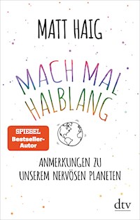 Mach mal halblang. Anmerkungen zu unserem nervösen Planeten - Matt Haig - E-Book