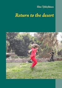Return to the desert - Elise Tykkyläinen - E-Book