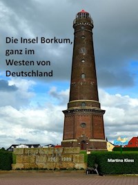 Die Insel Borkum, ganz im Westen von Deutschland - Martina Kloss - E-Book