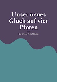 Unser neues Glück auf vier Pfoten - Ralf Wolter - E-Book
