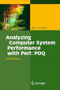 Analyzing Computer System Performance with Perl::PDQ - Neil J. Gunther - E-Book