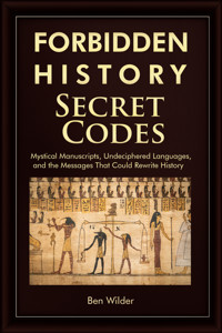 Forbidden History Secret Codes - Ben Wilder - E-Book