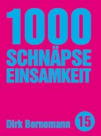 1000 Schnäpse Einsamkeit - Dirk Bernemann - E-Book