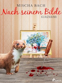 Nach seinem Bilde - Kurzkrimi - Mischa Bach - E-Book