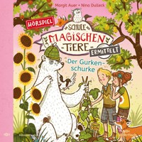 Die Schule der magischen Tiere ermittelt - Hörspiele 5: Der Gurkenschurke - Margit Auer - Hörbuch