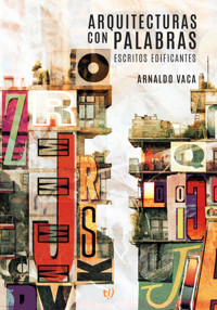 Arquitecturas con palabras - Arnaldo Vaca - E-Book