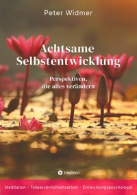 Achtsame Selbstentwicklung - Peter Widmer - E-Book
