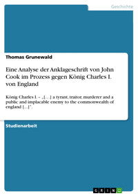 Eine Analyse der Anklageschrift von John Cook im Prozess gegen König Charles I. von England - Thomas Grunewald - E-Book
