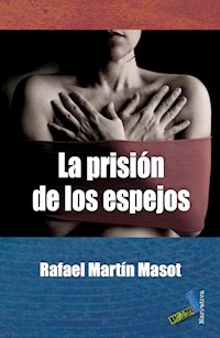 La prisión de los espejos - Rafael Martín Masot - E-Book