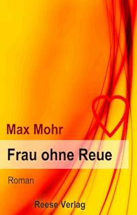 Frau ohne Reue - Max Mohr - E-Book