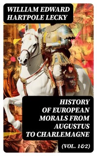 History of European Morals From Augustus to Charlemagne (Vol. 1&2) - William Edward Hartpole Lecky - E-Book