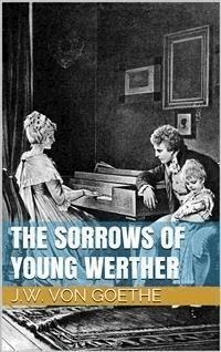The Sorrows of Young Werther - Johann Wolfgang von Goethe - E-Book