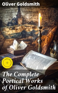The Complete Poetical Works of Oliver Goldsmith - Oliver Goldsmith - E-Book