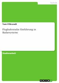 Flughafenradar. Einführung in Radarsysteme - Tom Filbrandt - E-Book