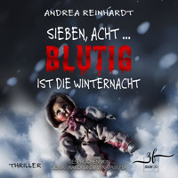 Sieben, Acht ... blutig ist die Winternacht - Andrea Reinhardt - Hörbuch