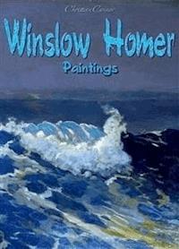 Winslow Homer: Paintings - Christian Connor - E-Book