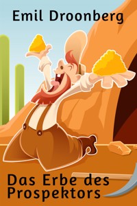 Das Erbe des Prospektors - Emil Droonberg - E-Book