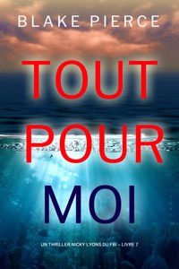 Tout pour moi (Un thriller Nicky Lyons du FBI – Livre 7) - Blake Pierce - E-Book
