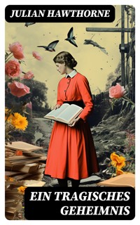 Ein tragisches Geheimnis - Julian Hawthorne - E-Book