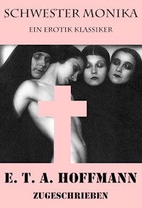 Schwester Monika (Ein Erotik Klassiker) - E. T. A. Hoffmann - E-Book