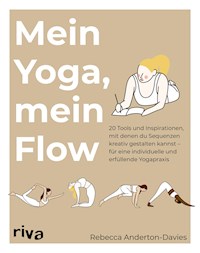 Mein Yoga, mein Flow - Rebecca Anderton-Davies - E-Book
