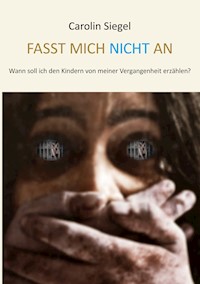 Fasst mich nicht an - Carolin Siegel - E-Book