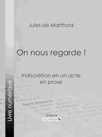 On nous regarde ! - Ligaran - E-Book