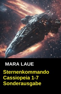 Sternenkommando Cassiopeia 1-7 Sonderausgabe - Mara Laue - E-Book