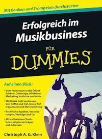 Erfolgreich im Musikbusiness für Dummies - Christoph A. G. Klein - E-Book