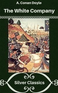 The White Company (Silver Classics) - Arthur Conan Doyle - E-Book