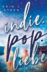 Indie.Pop.Liebe - Erin J. Steen - E-Book